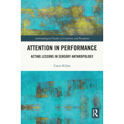Attention in Performance: Acting Lessons in Sensory Anthropology