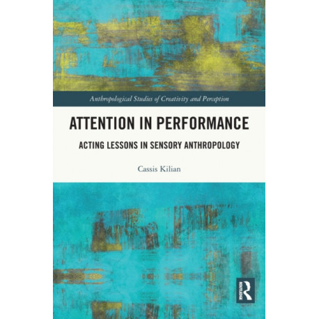 Attention in Performance: Acting Lessons in Sensory Anthropology