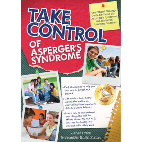 Take Control of Asperger's Syndrome: The Official Strategy Guide for Teens With Asperger's Syndrome and Nonverbal Learning Disorder