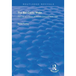 The Bel Canto Violin: The Life and Times of Alfredo Campoli, 1906-1991