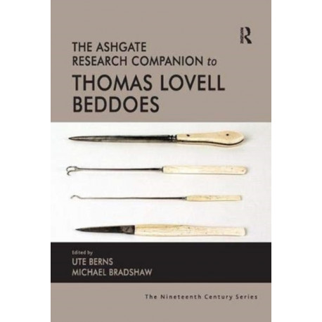 The Ashgate Research Companion to Thomas Lovell Beddoes