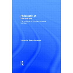 Philosophy of Nonsense: The Intuitions of Victorian Nonsense Literature