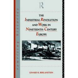 The Industrial Revolution and Work in Nineteenth Century Europe