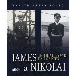 James a Nikolai - Teithiau Bywyd Dau Gapten: Teithiau Bywyd Dau Gapten