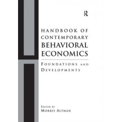 Handbook of Contemporary Behavioral Economics: Foundations and Developments
