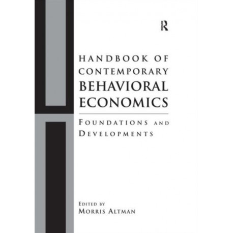 Handbook of Contemporary Behavioral Economics: Foundations and Developments