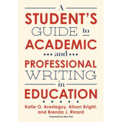 A Student's Guide to Academic and Professional Writing in Education