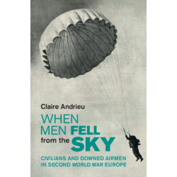 When Men Fell from the Sky: Civilians and Downed Airmen in Second World War Europe