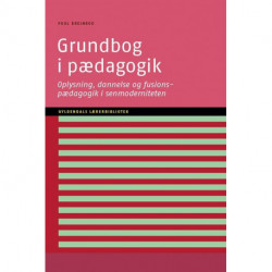 Grundbog i pædagogik: Oplysning, dannelse og fusionspædagogik i senmoderniteten