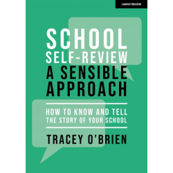 School self-review – a sensible approach: How to know and tell the story of your school
