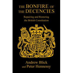 The Bonfire of the Decencies: Repairing and Restoring  the British Constitution