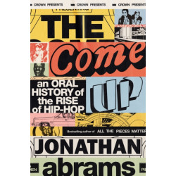 The Come Up: An Oral History of the Rise of Hip-Hop
