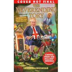 Boris Johnson: The Neverending Tory: The Adventure Where You Take Back Control