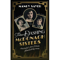Those Dashing McDonagh Sisters: Australia's First Female Filmmaking Team