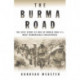 The Burma Road: The Epic Story of One of World War II's Most Remarkable Endeavours