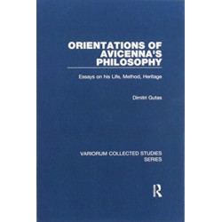 Orientations of Avicenna's Philosophy: Essays on his Life, Method, Heritage