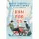 Kun for os