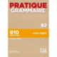 Pratique Grammaire : Livre B2 + corriges: Livre B2 + corriges