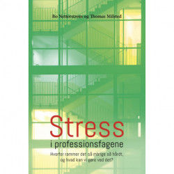 Stress i professionsfagene: Hvorfor rammer det så mange så hårdt, og hvad kan vi gøre ved det?