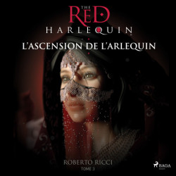 L’Ascension de l’arlequin: L'arlequin rouge Tome 3
