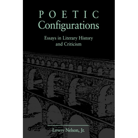 Poetic Configurations: Essays in Literary History and Criticism