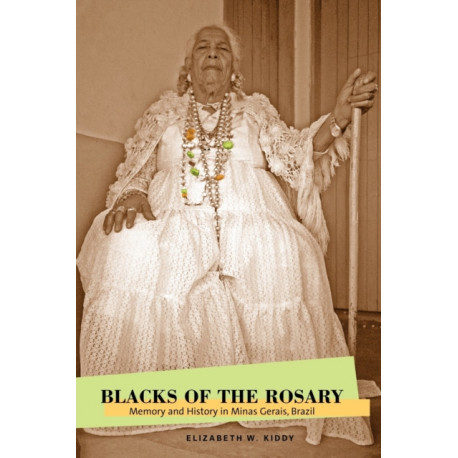 Blacks of the Rosary: Memory and History in Minas Gerais, Brazil