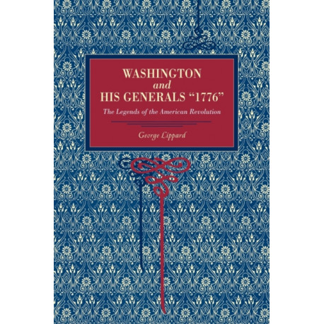 Washington and His Generals, “1776”: The Legends of the American Revolution