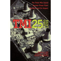 TMI 25 Years Later: The Three Mile Island Nuclear Power Plant Accident and Its Impact