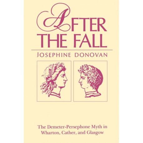After the Fall: The Demeter-Persephone Myth in Wharton, Cather, and Glasgow