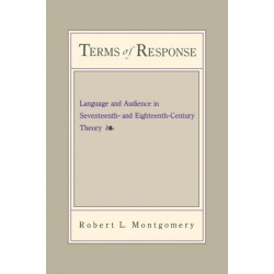 Terms of Response: Language and the Audience in Seventeenth- and Eighteenth-Century Theory