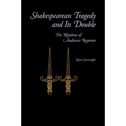 Shakespearean Tragedy and Its Double: The Rhythms of Audience Response