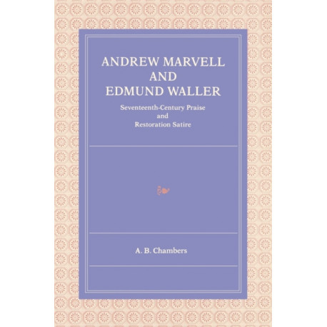 Andrew Marvell and Edmund Waller: Seventeenth-Century Praise and Restoration Satire