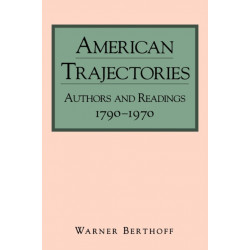 American Trajectories: Authors and Readings, 1790–1970