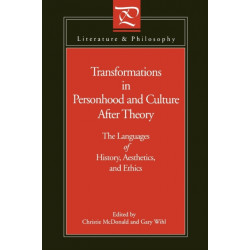 Transformations in Personhood and Culture after Theory: The Languages of History, Aesthetics, and Ethics