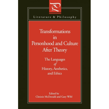 Transformations in Personhood and Culture after Theory: The Languages of History, Aesthetics, and Ethics
