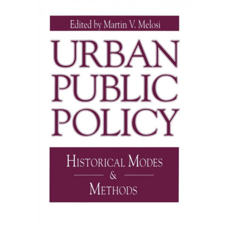 Urban Public Policy: Historical Modes and Methods