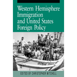 Western Hemisphere Immigration and United States Foreign Policy