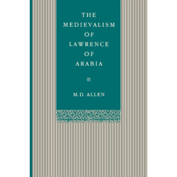 The Medievalism of Lawrence of Arabia