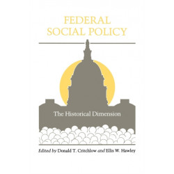 Federal Social Policy: The Historical Dimension