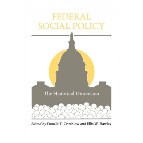 Federal Social Policy: The Historical Dimension