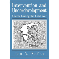 Intervention and Underdevelopment: Greece During the Cold War