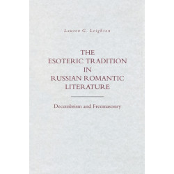 The Esoteric Tradition in Russian Romantic Literature: Decembrism and Freemasonry