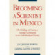 Becoming a Scientist in Mexico: The Challenge of Creating a Scientific Community in an Underdeveloped Country