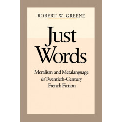 Just Words: Moralism and Metalanguage in Twentieth-Century French Fiction