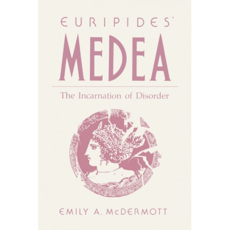 Euripides’ Medea: The Incarnation of Disorder