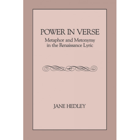 Power in Verse: Metaphor and Metonymy in the Renaissance Lyric