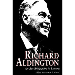 Richard Aldington: An Autobiography in Letters