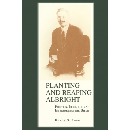 Planting and Reaping Albright: Politics, Ideology, and Interpreting the Bible