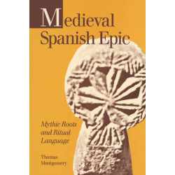 Medieval Spanish Epic: Mythic Roots and Ritual Language