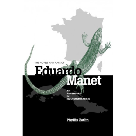 The Novels and Plays of Eduardo Manet: An Adventure in Multiculturalism